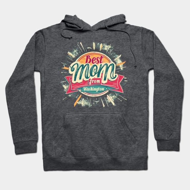 Best Mom From WASHINGTON , mothers day USA, presents gifts Hoodie by Pattyld
